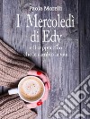 I mercoledì di Edy : e il cappuccino che le cambiò la vita. E-book. Formato EPUB ebook di Paola Morelli