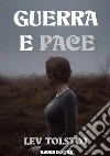 Guerra e Pace. E-book. Formato EPUB ebook