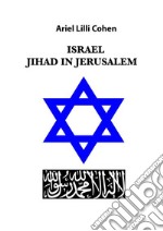 Israel Jihad in Jerusalem. E-book. Formato EPUB ebook