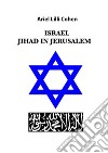 Israel Jihad in Jerusalem. E-book. Formato EPUB ebook di ARIEL LILLI COHEN