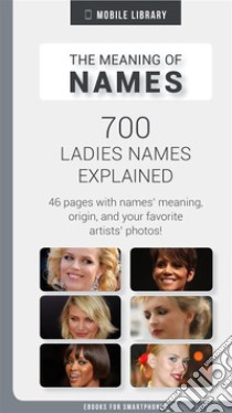 Meaning of Ladies Names[ Design Edition ] 700 Ladies Names Explained. E-book. Formato Mobipocket ebook di Mobile Library