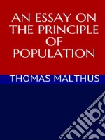 An essay on the principle of population. E-book. Formato EPUB ebook