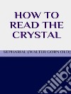 How to read the crystal. E-book. Formato EPUB ebook