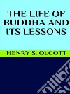 The life of Buddha and its lessons. E-book. Formato EPUB ebook