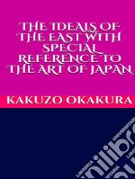 The ideals of the east. With special reference to the art of Japan. E-book. Formato EPUB ebook