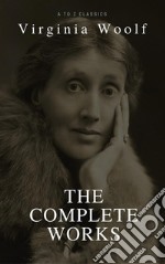 Virginia Woolf: The Complete Collection (Best Navigation, Active TOC) (A to Z Classics). E-book. Formato EPUB ebook