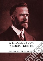 A Theology for the Social Gospel. E-book. Formato EPUB ebook