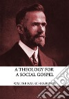 A Theology for the Social Gospel. E-book. Formato EPUB ebook di Walter Rauschenbusch