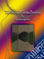 The Story of Gösta Berling. E-book. Formato Mobipocket ebook