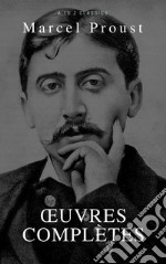 Marcel Proust: Oeuvres complètes (A to Z Classics). E-book. Formato EPUB ebook