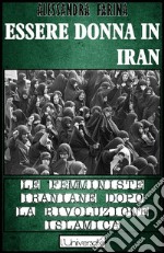 Essere donna in IranLe femministe iraniane dopo la rivoluzione islamica. E-book. Formato Mobipocket