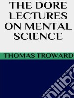 The dore lectures on mental science. E-book. Formato EPUB ebook