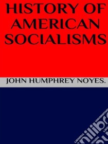 History of american socialism. E-book. Formato EPUB ebook di JOHN HUMPHREY NOYES.