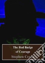 The Red Badge of Courage. E-book. Formato PDF ebook