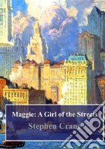 Maggie: A Girl of the Streets. E-book. Formato PDF ebook