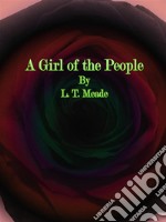 A Girl of the People. E-book. Formato Mobipocket