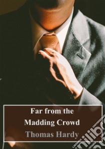 Far from the Madding Crowd. E-book. Formato PDF ebook di  Thomas Hardy