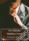 Far from the Madding Crowd. E-book. Formato PDF ebook di  Thomas Hardy