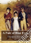 A Pair of Blue Eyes. E-book. Formato PDF ebook di  Thomas Hardy