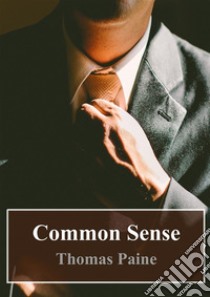 Common Sense. E-book. Formato PDF ebook di Thomas Paine