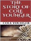 The story of Cole Younger. E-book. Formato EPUB ebook