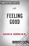 Feeling Good: by David Burns - Conversation Starters. E-book. Formato EPUB ebook