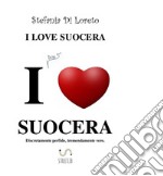 I Love Suocera. E-book. Formato EPUB ebook