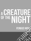 A Creature of the Night. E-book. Formato EPUB ebook