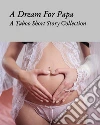 A Dream For Papa. E-book. Formato PDF ebook di M.R. Leenysman
