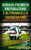 Guida al premio di preparazione e al premio alla carriera: Come fare per recuperarli. E-book. Formato PDF ebook di Francesco Casarola