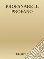 Profanare il profano. E-book. Formato EPUB