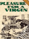 Pleasure For A Virgin - Adult Erotica. E-book. Formato EPUB ebook di Sand Wayne