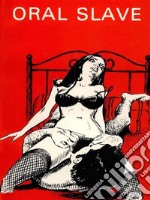 Oral Slave - Adult Erotica. E-book. Formato EPUB ebook