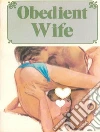 Obedient Wife - Adult Erotica. E-book. Formato Mobipocket ebook di Sand Wayne