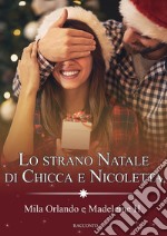 Lo Strano Natale di Chicca e Nicoletta. E-book. Formato Mobipocket ebook