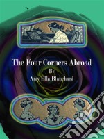 The Four Corners Abroad. E-book. Formato EPUB ebook