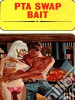 PTA Swap Bait - Adult Erotica. E-book. Formato EPUB ebook