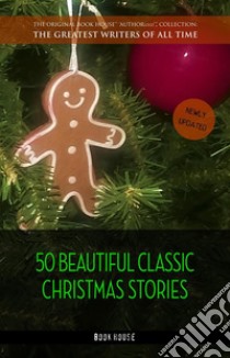 50 Beautiful Classic Christmas Stories. E-book. Formato EPUB ebook di Hans Christian Andersen