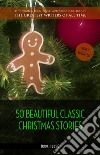 50 Beautiful Classic Christmas Stories. E-book. Formato EPUB ebook