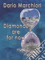 DiamondZ are for now: Diamonds and their history - a timeline. E-book. Formato PDF ebook