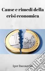 Cause e rimedi della crisi economica. E-book. Formato PDF