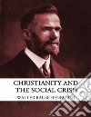 Christianity and the Social Crisis. E-book. Formato EPUB ebook di Walter Rauschenbusch