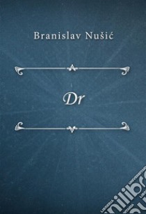 Dr. E-book. Formato EPUB ebook di Branislav Nušic