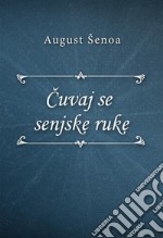 Cuvaj se senjske ruke. E-book. Formato EPUB ebook