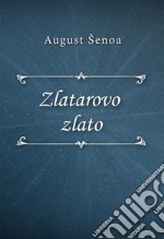 Zlatarovo zlato. E-book. Formato EPUB ebook