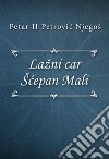 Lažni car Šcepan Mali. E-book. Formato EPUB ebook di Petar II Petrovic Njegoš