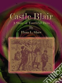 Castle Blair. E-book. Formato EPUB ebook di Flora L. Shaw