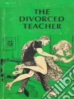 The Divorced Teacher - Adult Erotica. E-book. Formato EPUB ebook