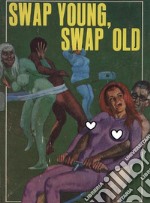 Swap Young, Swap Old - Adult Erotica. E-book. Formato EPUB ebook