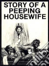 Story Of A Peeping Housewife - Adult Erotica. E-book. Formato EPUB ebook di Sand Wayne